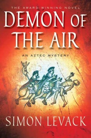 Mystery in Tenochtitlan – Demon of the Air by Simon Levack